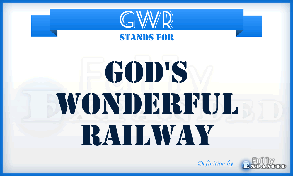 GWR - God's Wonderful Railway