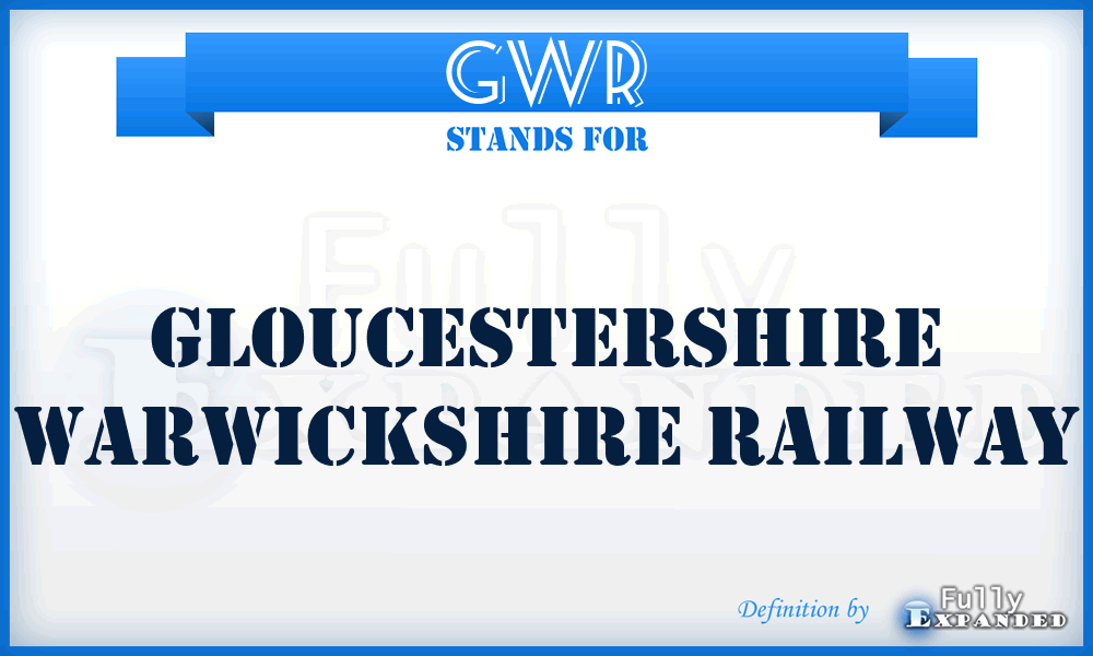 GWR - Gloucestershire Warwickshire Railway