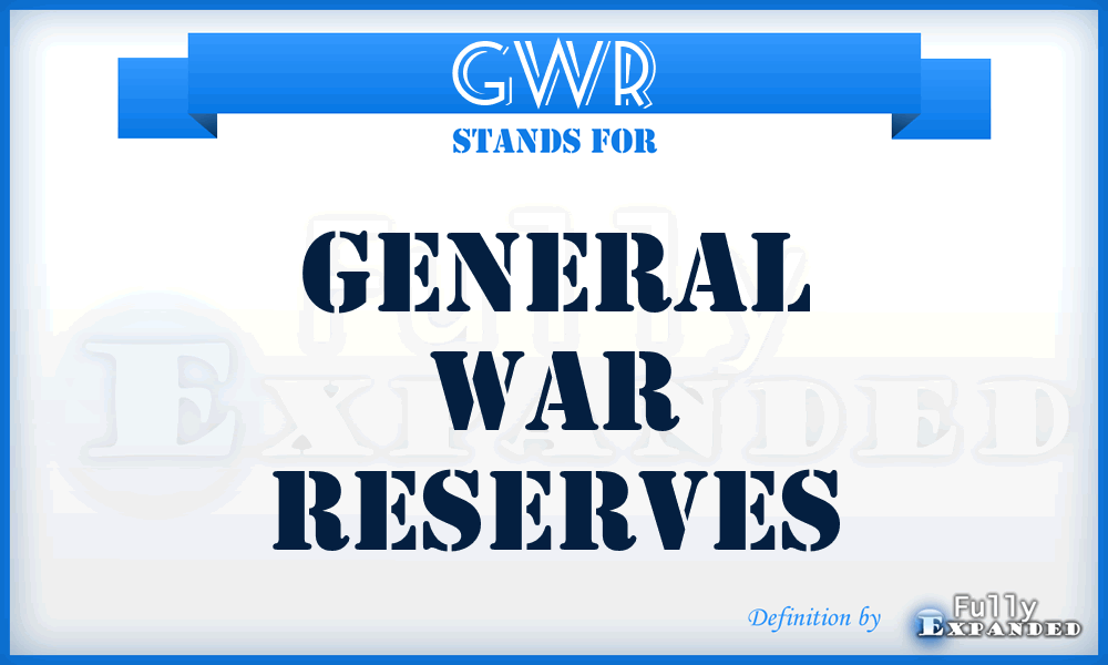 GWR - general war reserves