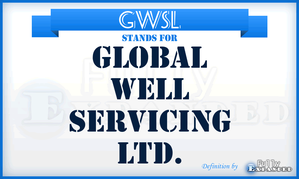 GWSL - Global Well Servicing Ltd.