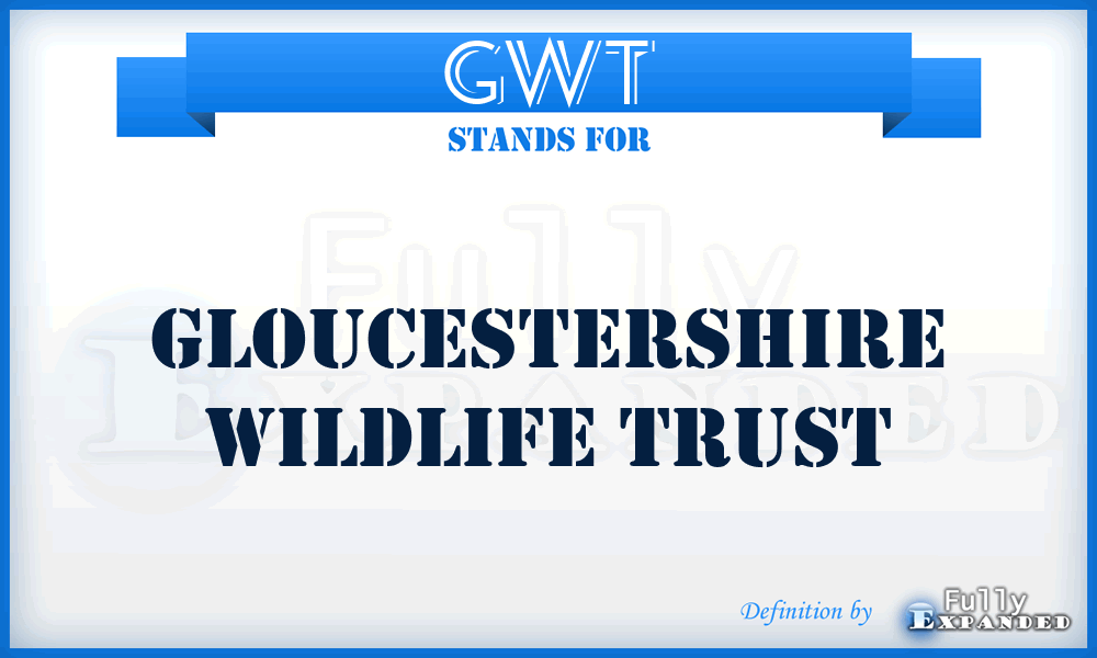 GWT - Gloucestershire Wildlife Trust