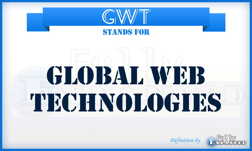 GWT - Global Web Technologies