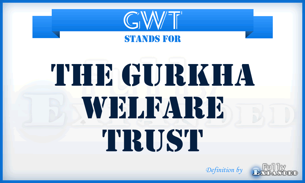 GWT - The Gurkha Welfare Trust