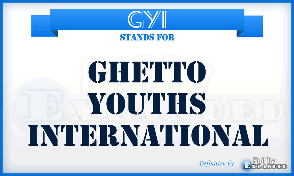 GYI - Ghetto Youths International
