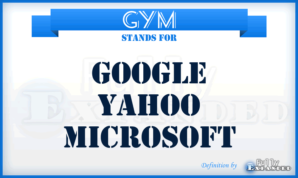 GYM - Google Yahoo Microsoft