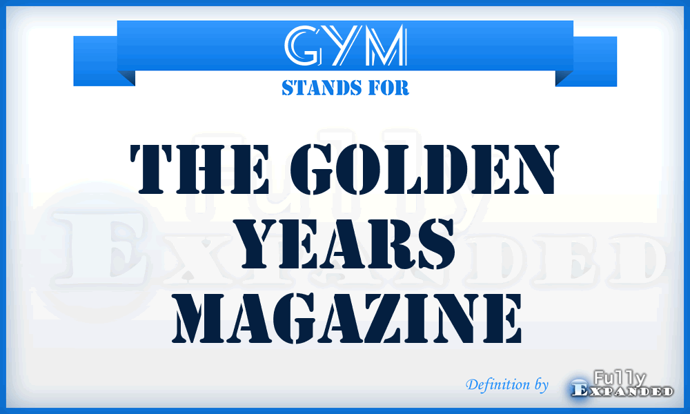GYM - The Golden Years Magazine