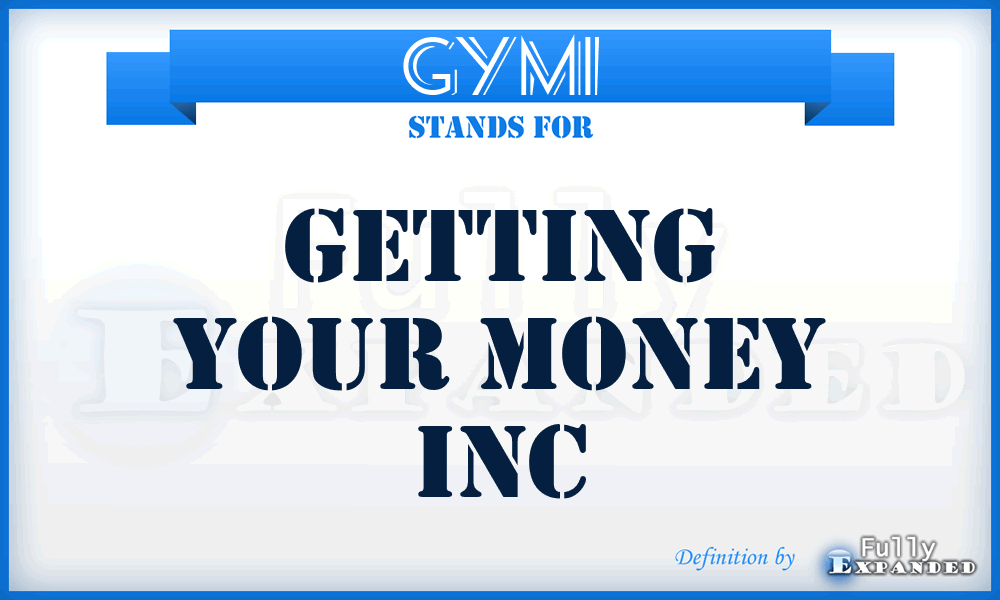 GYMI - Getting Your Money Inc