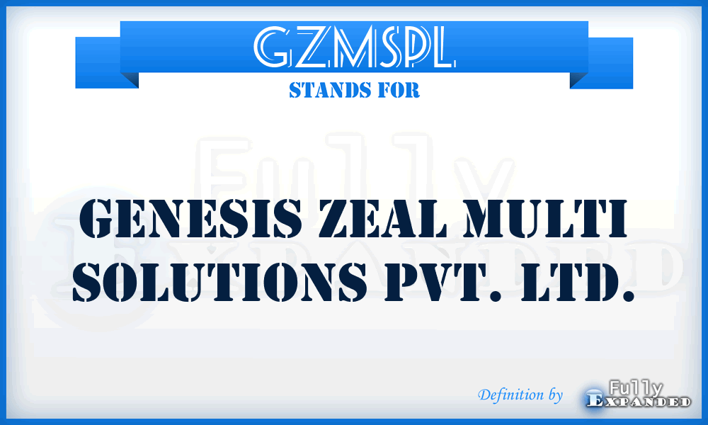 GZMSPL - Genesis Zeal Multi Solutions Pvt. Ltd.