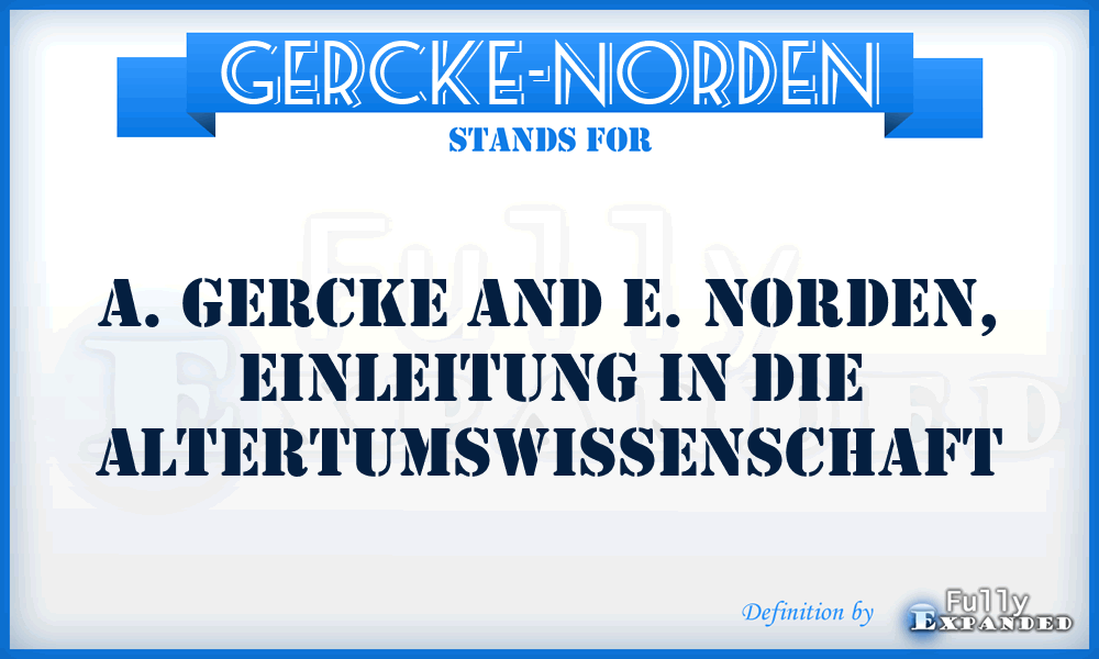 Gercke-Norden - A. Gercke and E. Norden, Einleitung in die Altertumswissenschaft