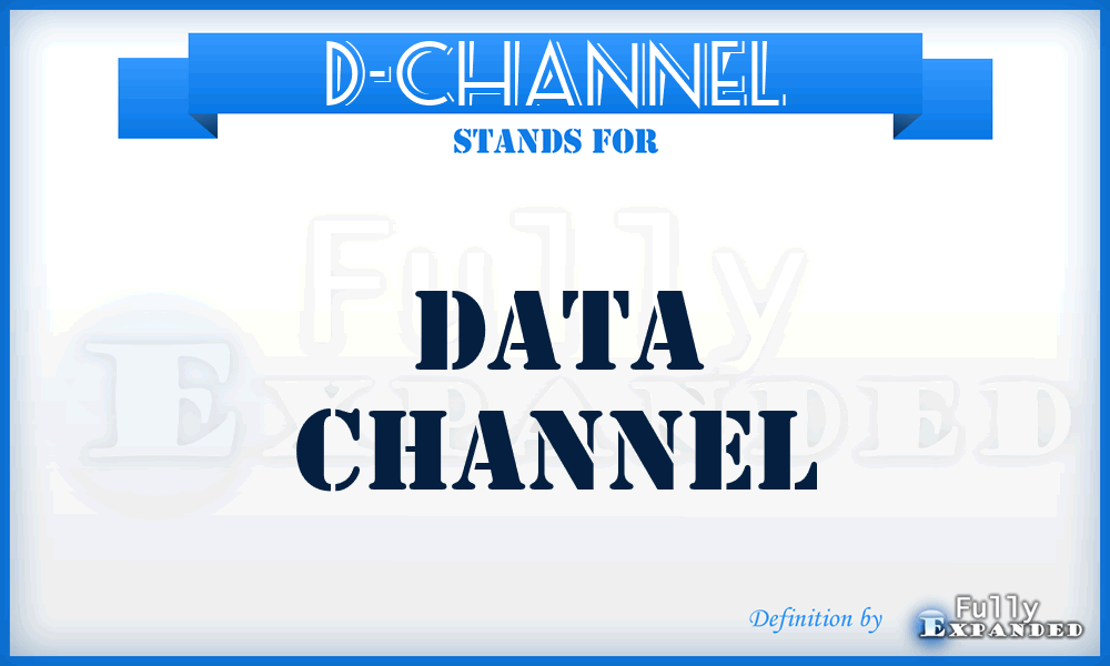 D-CHANNEL - data channel