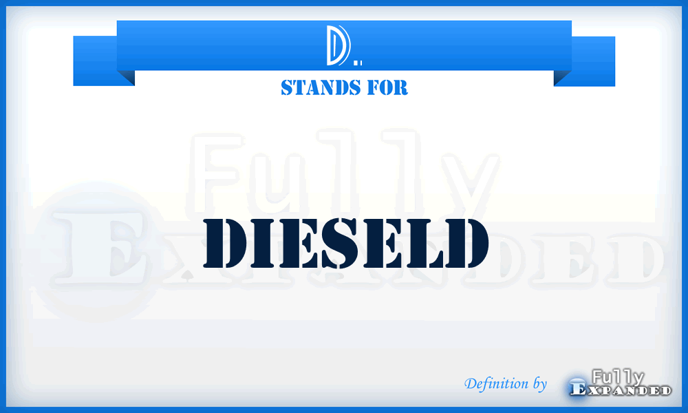 D. - Dieseld