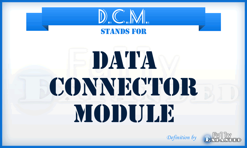 D.C.M. - Data Connector Module