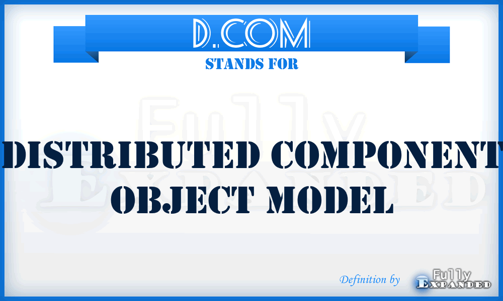 D.COM - Distributed Component Object Model