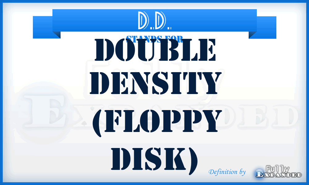 D.D. - Double Density (floppy disk)