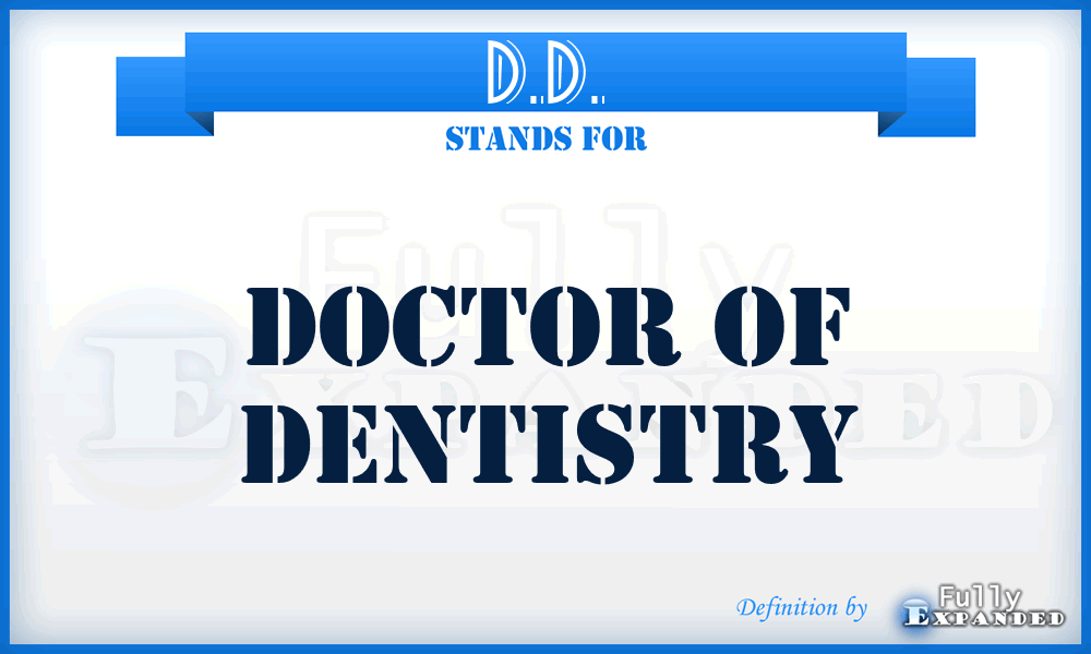 D.D. - Doctor of Dentistry