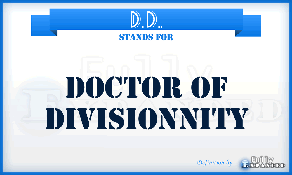 D.D. - Doctor of Divisionnity