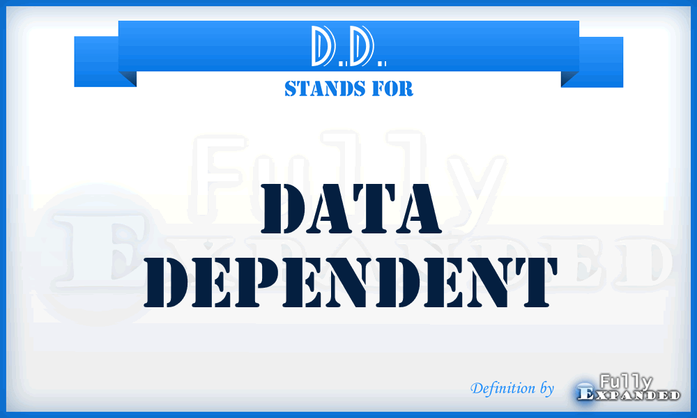 D.D. - Data Dependent