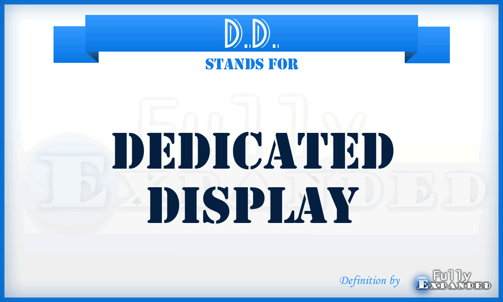 D.D. - Dedicated Display