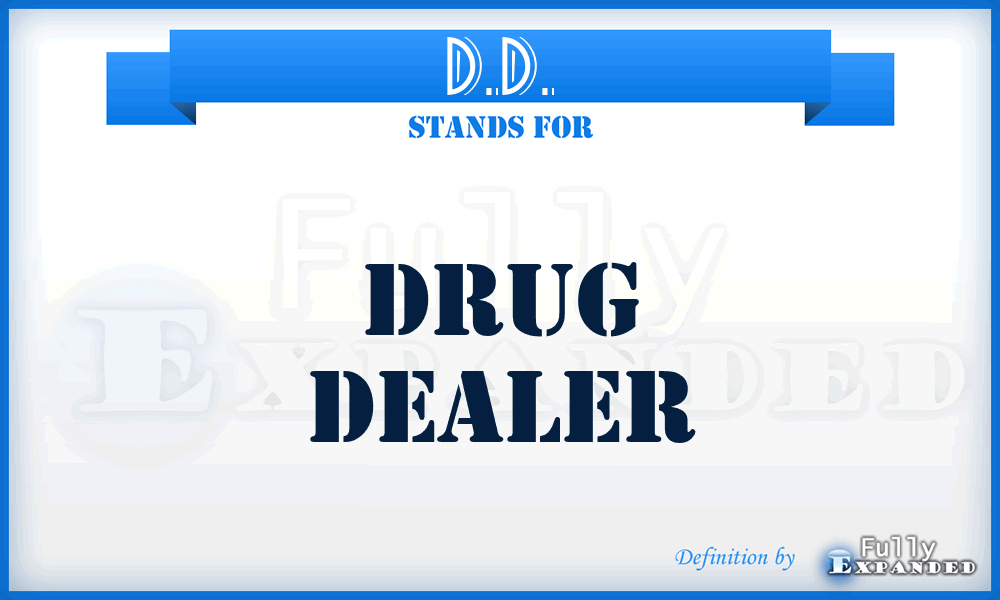 D.D. - Drug Dealer