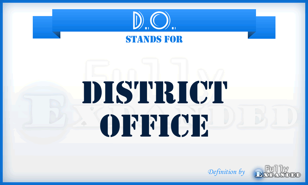 D.O. - District Office