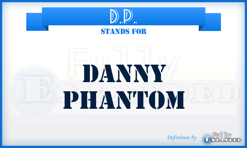 D.P. - Danny Phantom