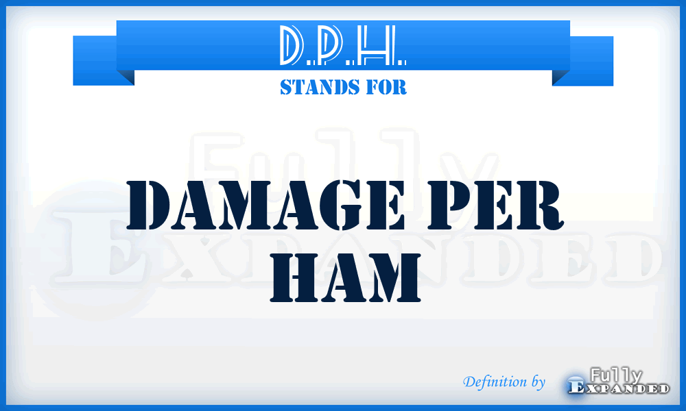D.P.H. - Damage Per Ham