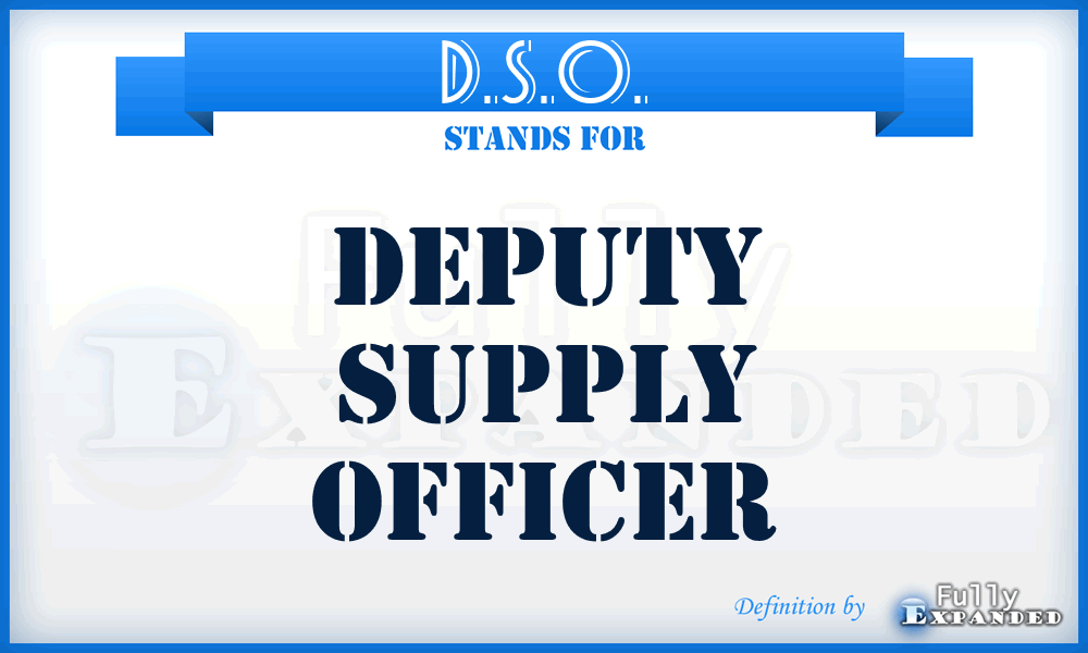 D.S.O. - Deputy Supply Officer