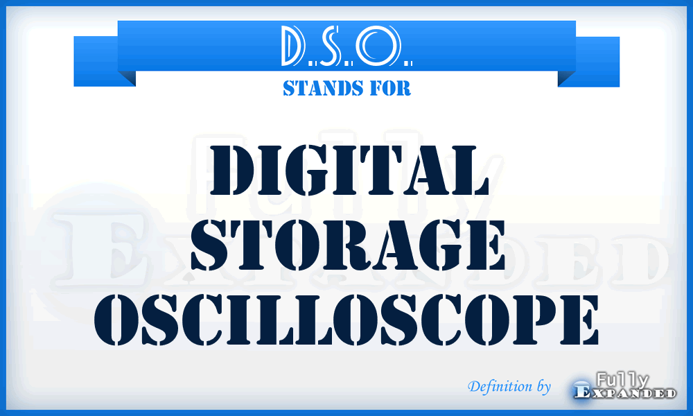 D.S.O. - Digital Storage Oscilloscope