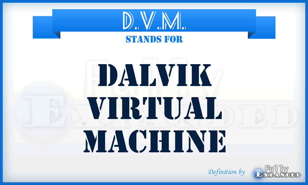 D.V.M. - Dalvik virtual machine