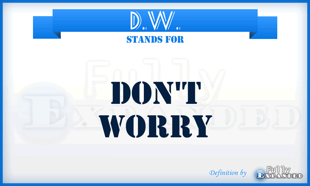 D.W. - Don't Worry