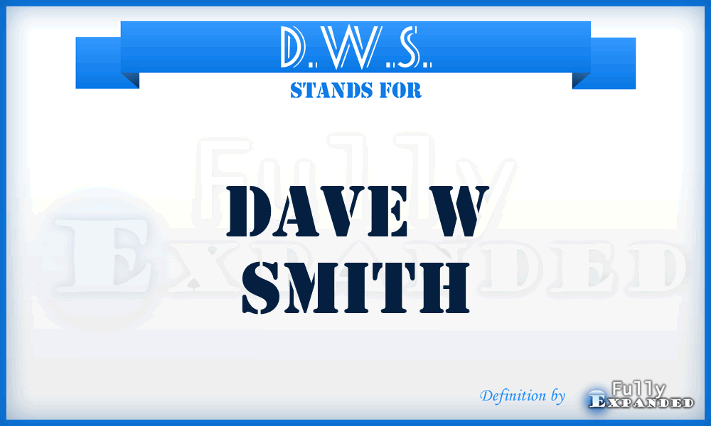 D.W.S. - Dave W Smith