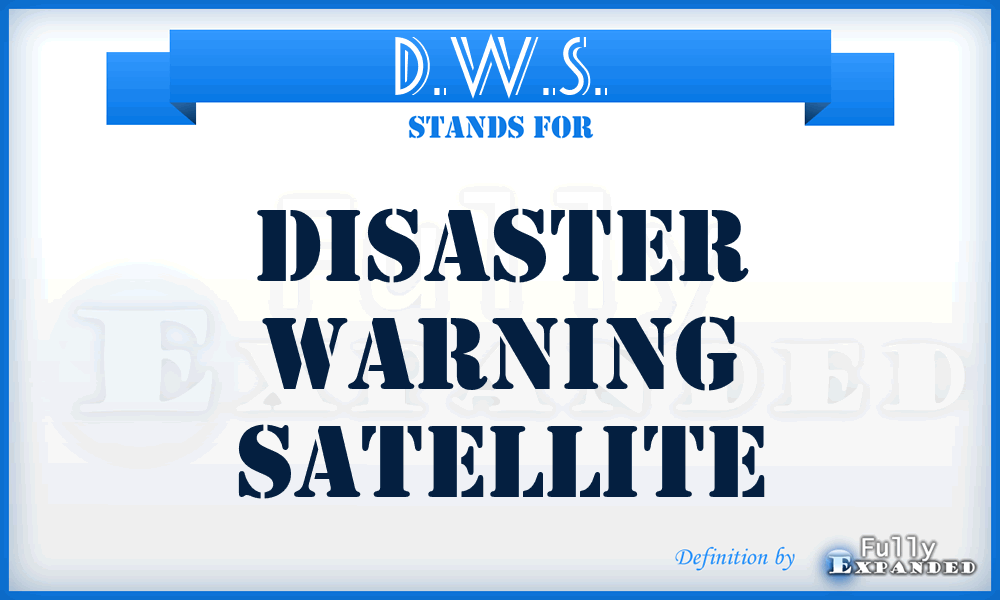 D.W.S. - Disaster Warning Satellite