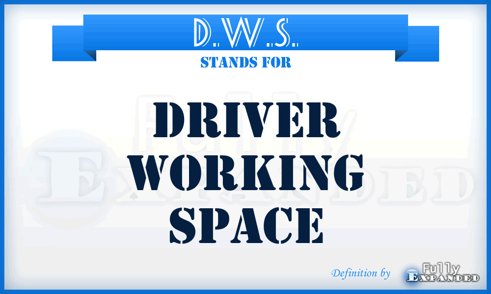D.W.S. - Driver Working Space