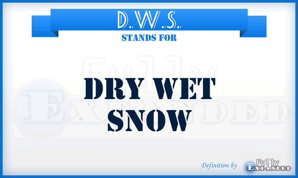 D.W.S. - Dry Wet Snow