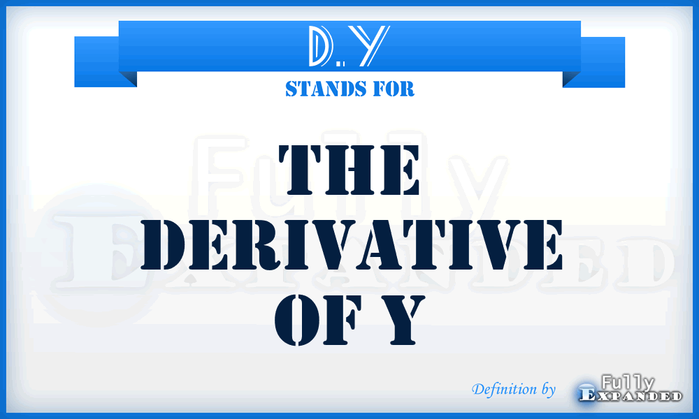 D.Y - the Derivative of Y