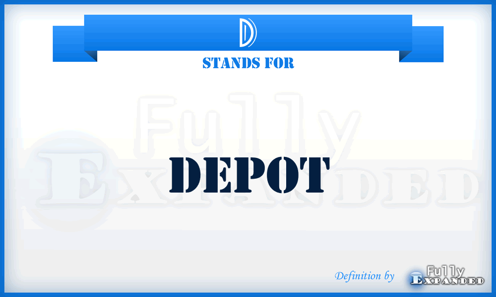 D - depot