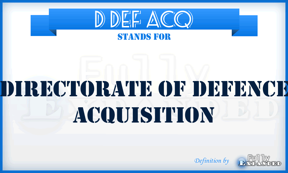 D Def Acq - Directorate of Defence Acquisition