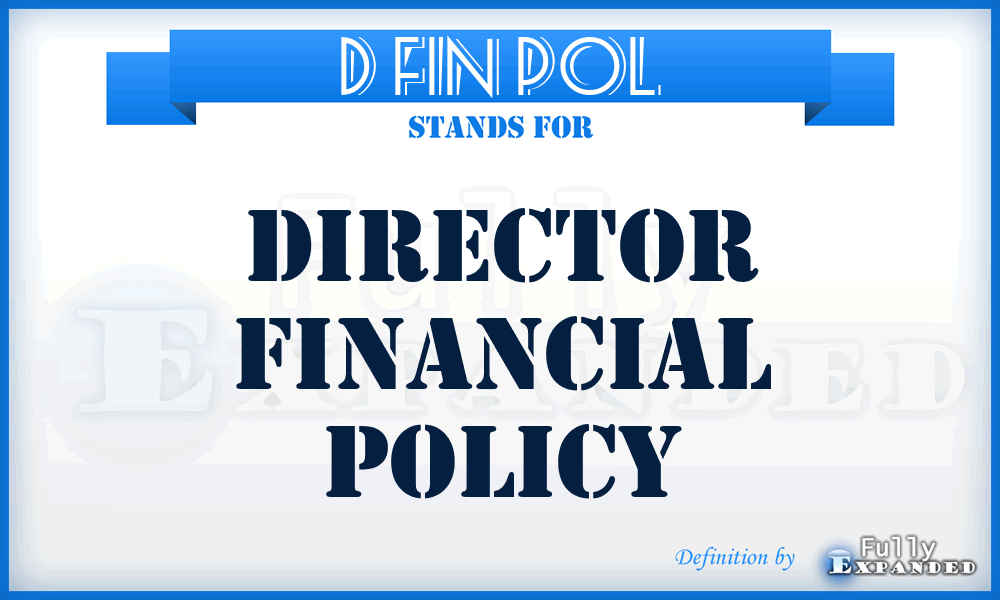 D Fin Pol - Director Financial Policy