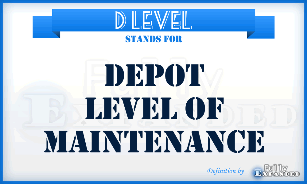 D Level - depot level of maintenance