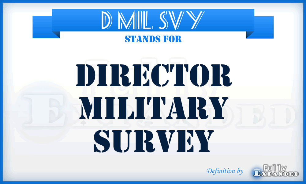 D Mil Svy - Director Military Survey