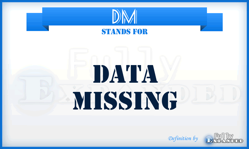 DM - Data Missing