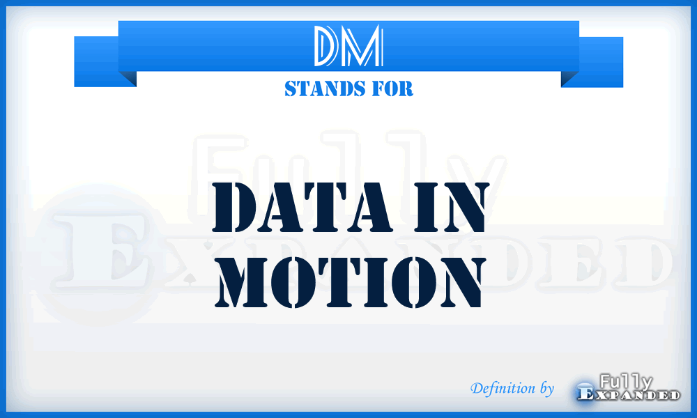 DM - Data in Motion