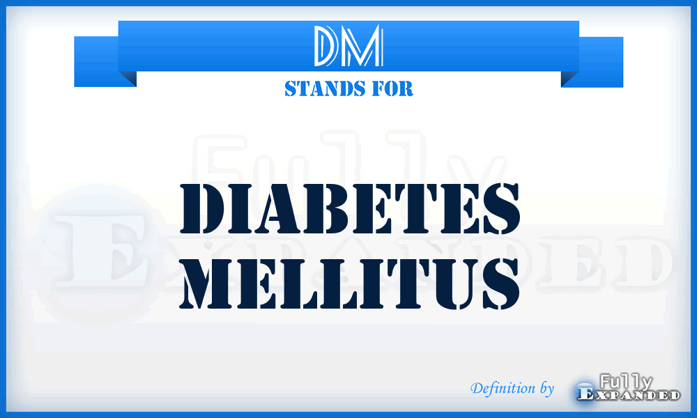 DM - Diabetes mellitus