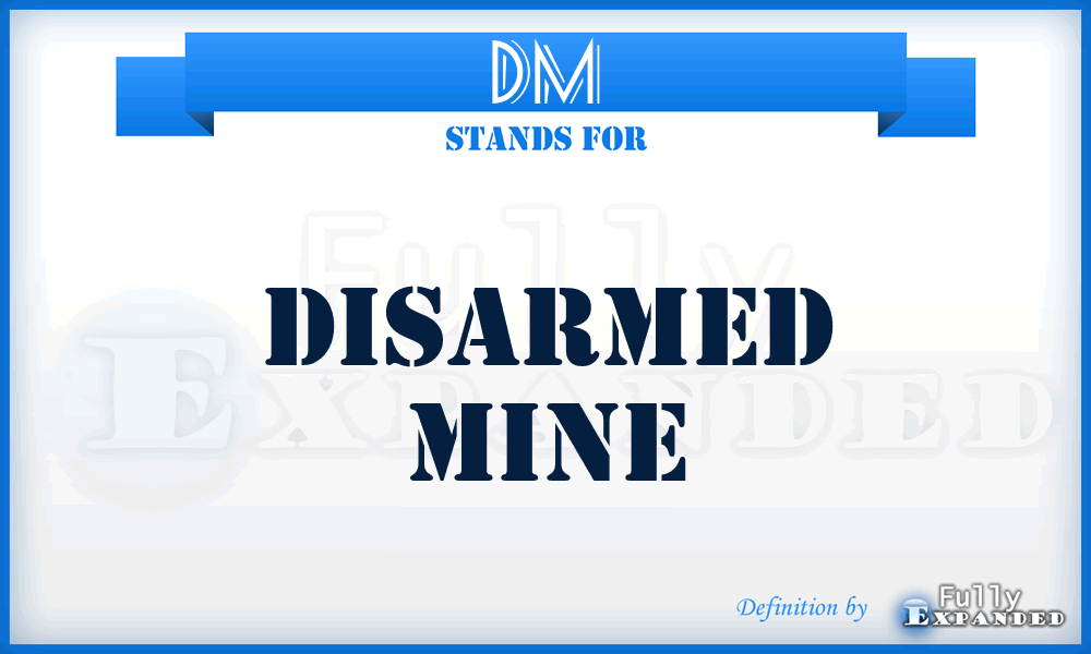 DM - Disarmed Mine