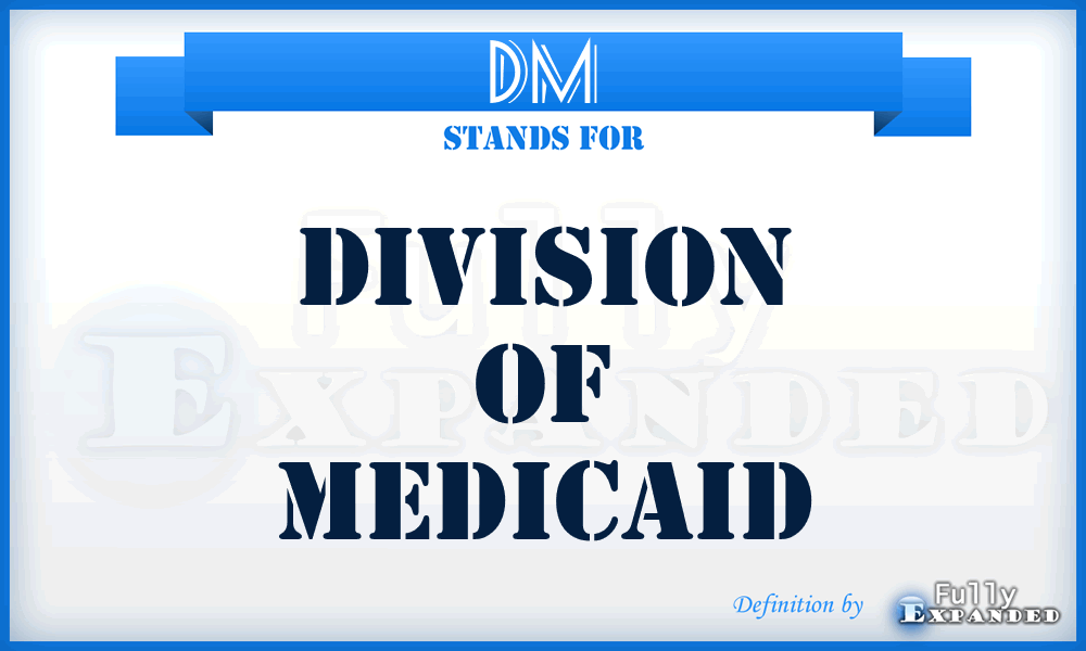 DM - Division of Medicaid