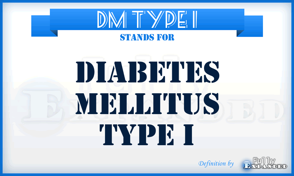 DM Type I - Diabetes Mellitus Type I