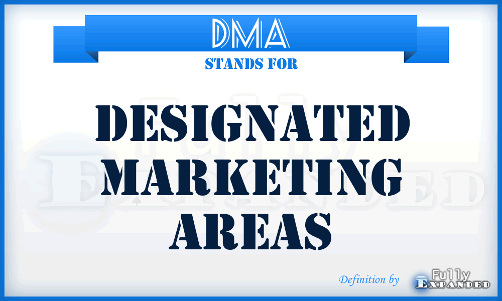 DMA - Designated Marketing Areas