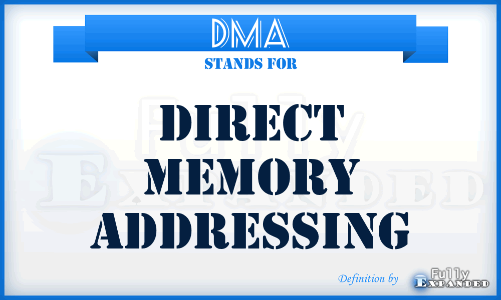 DMA - direct memory addressing