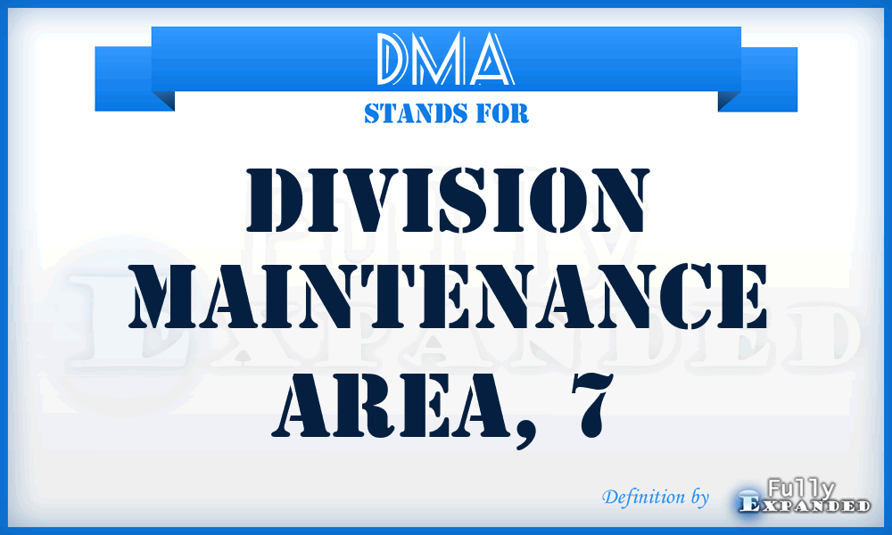 DMA - division maintenance area, 7