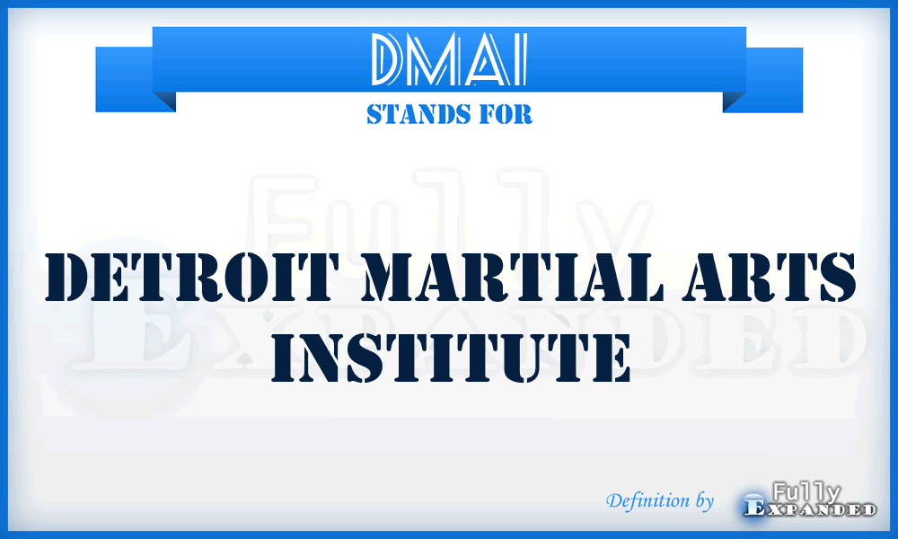 DMAI - Detroit Martial Arts Institute